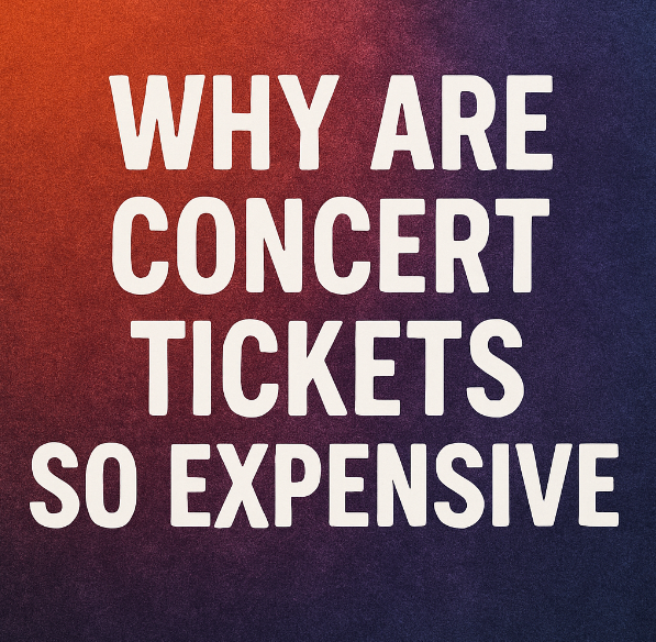 Why Are Concert Tickets So Expensive Why Are Concert Tickets So Expensive